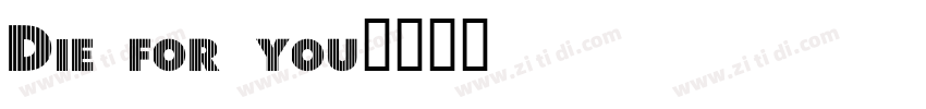 Die for you字体转换